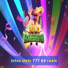 lotsa slots 777 63 reais